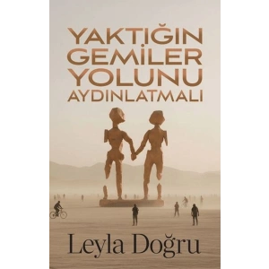 Yaktığın Gemiler Yolunu Aydınlatmalı