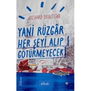 Yani Rüzgar Her Şeyi Alıp Götürmeyecek