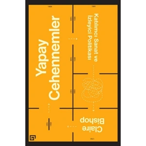 Yapay Cehennemler Katılımcı Sanat ve İzleyici Politikası