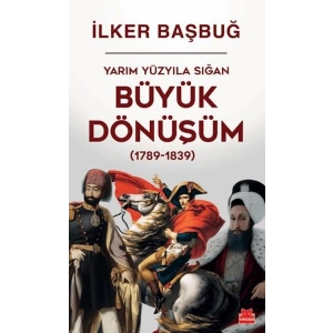 Yarım Yüzyıla Sığan Büyük Dönüşüm (1789-1839)