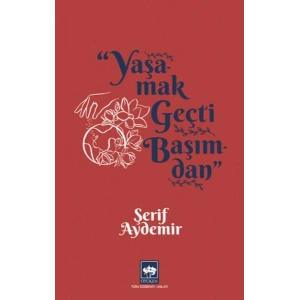 Yaşamak Geçti Başımdan