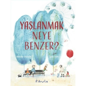 Yaşlanmak Neye Benzer?