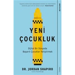 Yeni Çocukluk - Dijital Bir Dünyada Başarılı Çocuklar Yetiştirmek