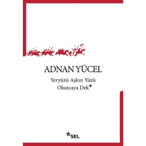 Yeryüzü Aşkın Yüzü Oluncaya Dek