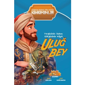 Yeryüzünün Sultanı Gökyüzünün Kâşifi Uluğ Bey