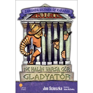 Zamanda Gezinen Üç Kafadar - Ne Halin Varsa Gör, Gladyatör