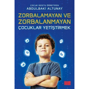 Zorbalamayan ve Zorbalanmayan Çocuklar Yetiştirmek