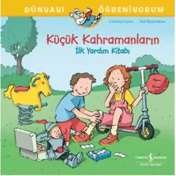 Küçük Kahramanların İlk Yardım Kitabı Dünyayı Öğreniyorum