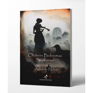 Ölülerin Bulunmaz Senfonisi - Aykutalp Balkan