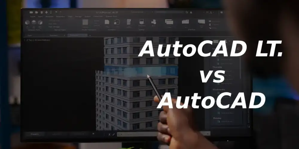 AutoCAD LT vs. AutoCAD Ticari Lisans: Hangisi Sizin İçin Uygun?