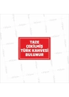 Taze Çekilmiş Türk Kahvesi Bulunur Yazılı A4 Ebat Pvc Etiket
