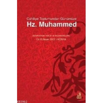 Cahiliyye Toplumundan Günümüze Hz. Muhammed