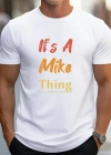 Erkek It Is A Mike Thing Baskılı Erkek Tshirt