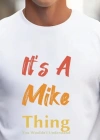 Erkek It Is A Mike Thing Baskılı Erkek Tshirt