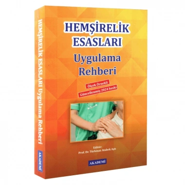 HEMŞİRELİK ESASLARI UYGULAMA REHBERİ - Editör: Türkinaz Aştı