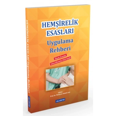 HEMŞİRELİK ESASLARI UYGULAMA REHBERİ - Editör: Türkinaz Aştı