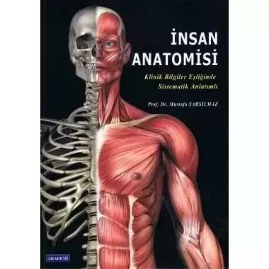 İNSAN ANATOMİSİ - Klinik Bilgiler Eşliğinde Sistematik Anlatımlı