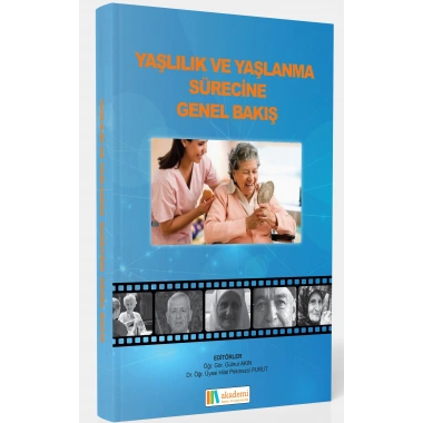 YAŞLI BAKIMI (YAŞLILIK VE YAŞLANMA SÜRECİNE GENEL BAKIŞ)