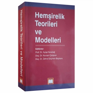 HEMŞİRELİK TEORİLERİ VE MODELLERİ