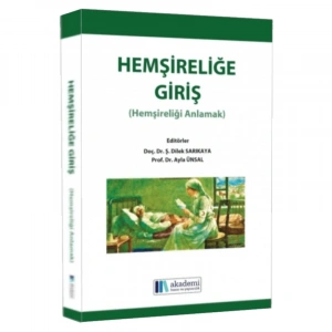 HEMŞİRELİĞE GİRİŞ Hemşireliği Anlamak