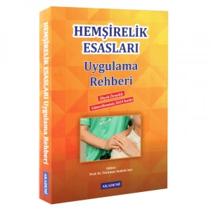 HEMŞİRELİK ESASLARI UYGULAMA REHBERİ - Editör: Türkinaz Aştı
