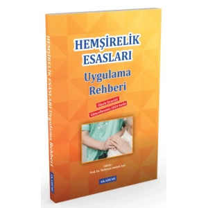 HEMŞİRELİK ESASLARI UYGULAMA REHBERİ - Editör: Türkinaz Aştı