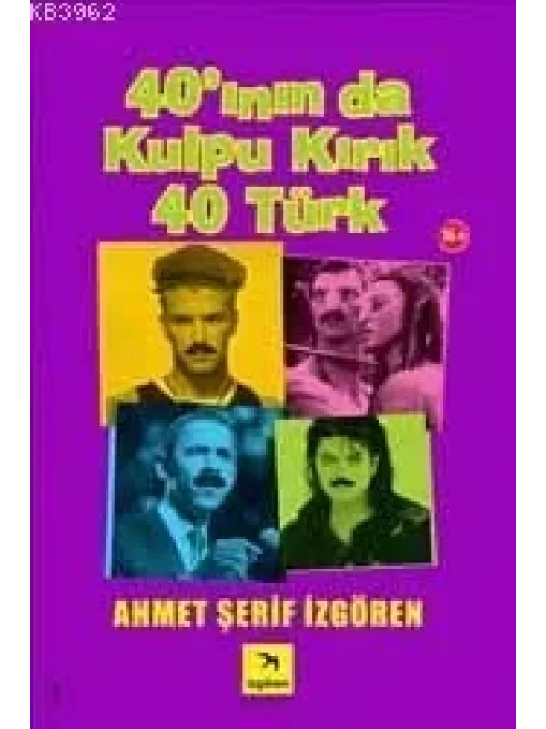 40ının da Kulpu Kırık 40 Türk