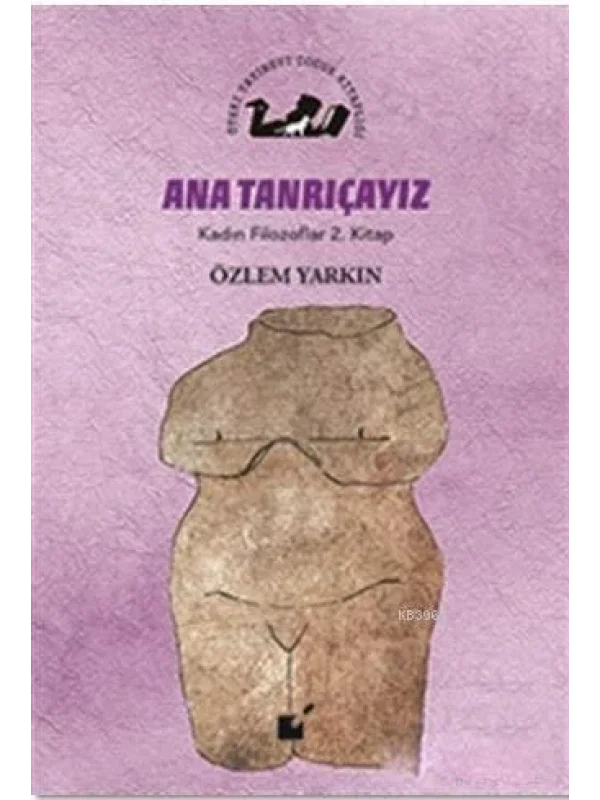 Ana Tanrıçayız - Kadın Filozoflar 2. Kitap