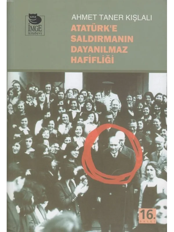 Atatürke Saldırmanın Dayanılmaz Hafifliği
