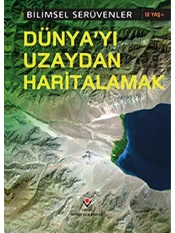 Bilimsel Serüvenler - Dünyayı Uzaydan Haritalamak