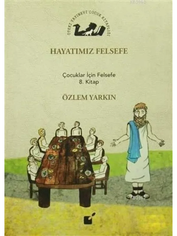 Hayatımız Felsefe; Çocuklar İçin Felsefe 8. Kitap