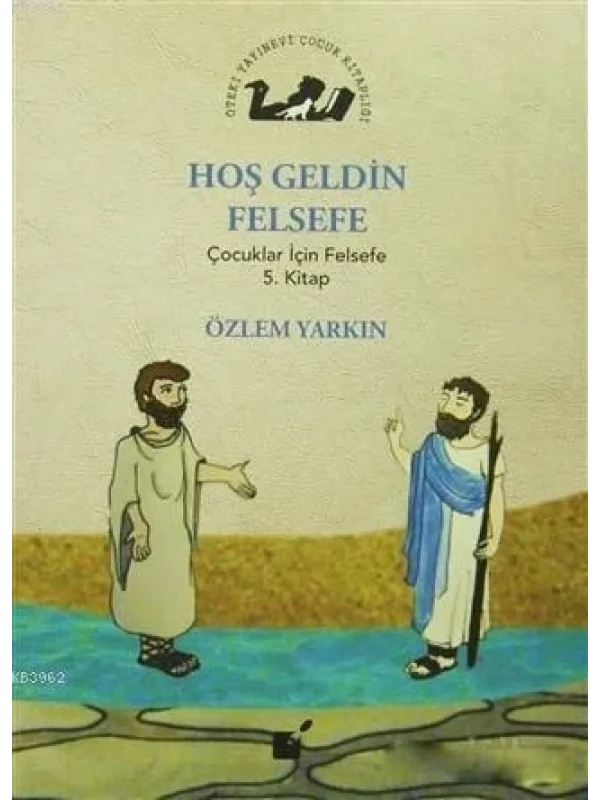 Hoş Geldin Felsefe; Çocuklar İçin Felsefe 5. Kitap