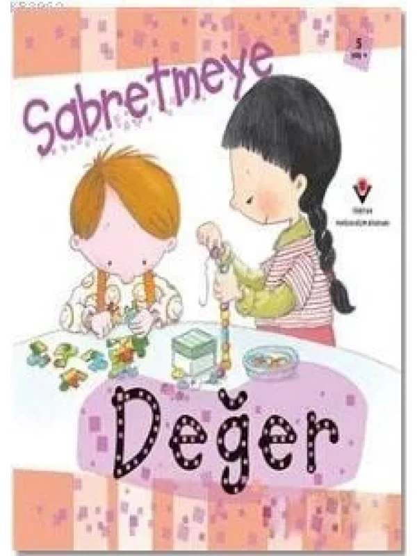 Sabretmeye Değer