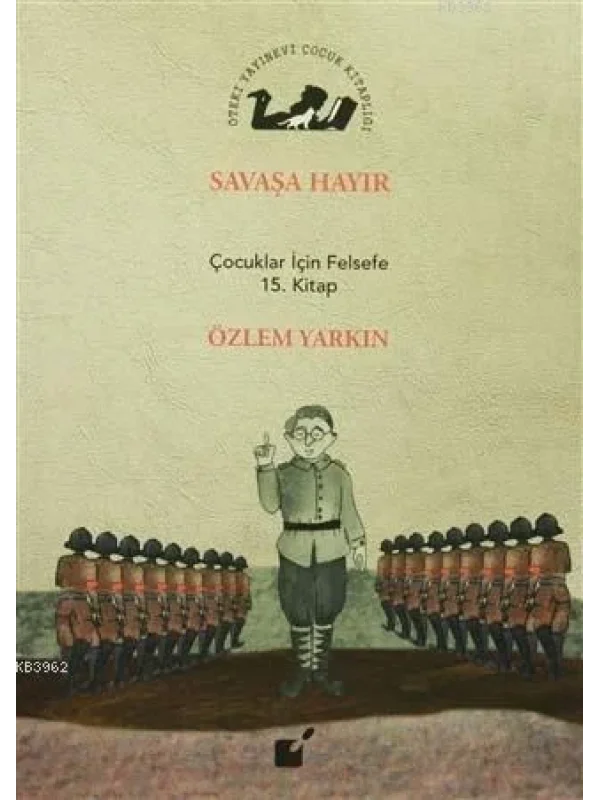 Savaşa Hayır; Çocuklar İçin Felsefe 15. Kitap
