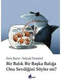 Bir Balık Bir Başka Balığa Onu Sevdiğini Söyler mi?