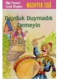 Duyduk Duymadık Demeyin