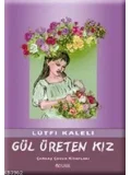 Gül Üreten Kız