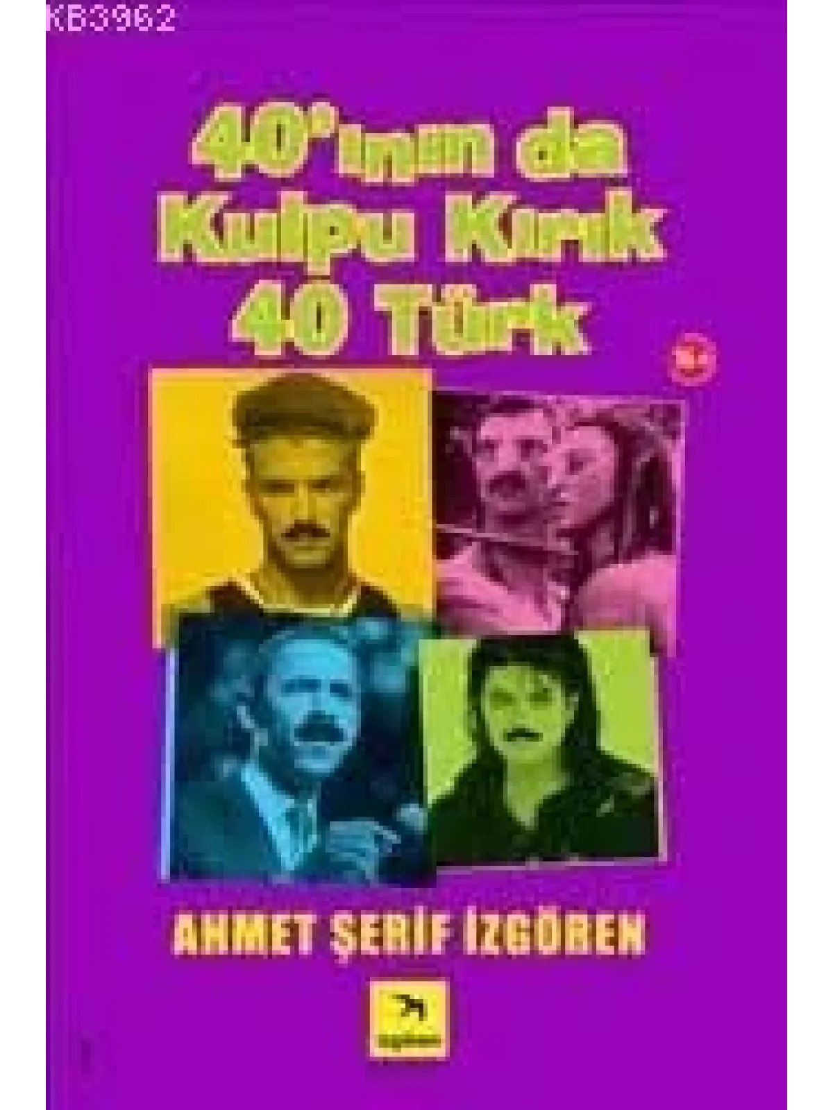 40ının da Kulpu Kırık 40 Türk