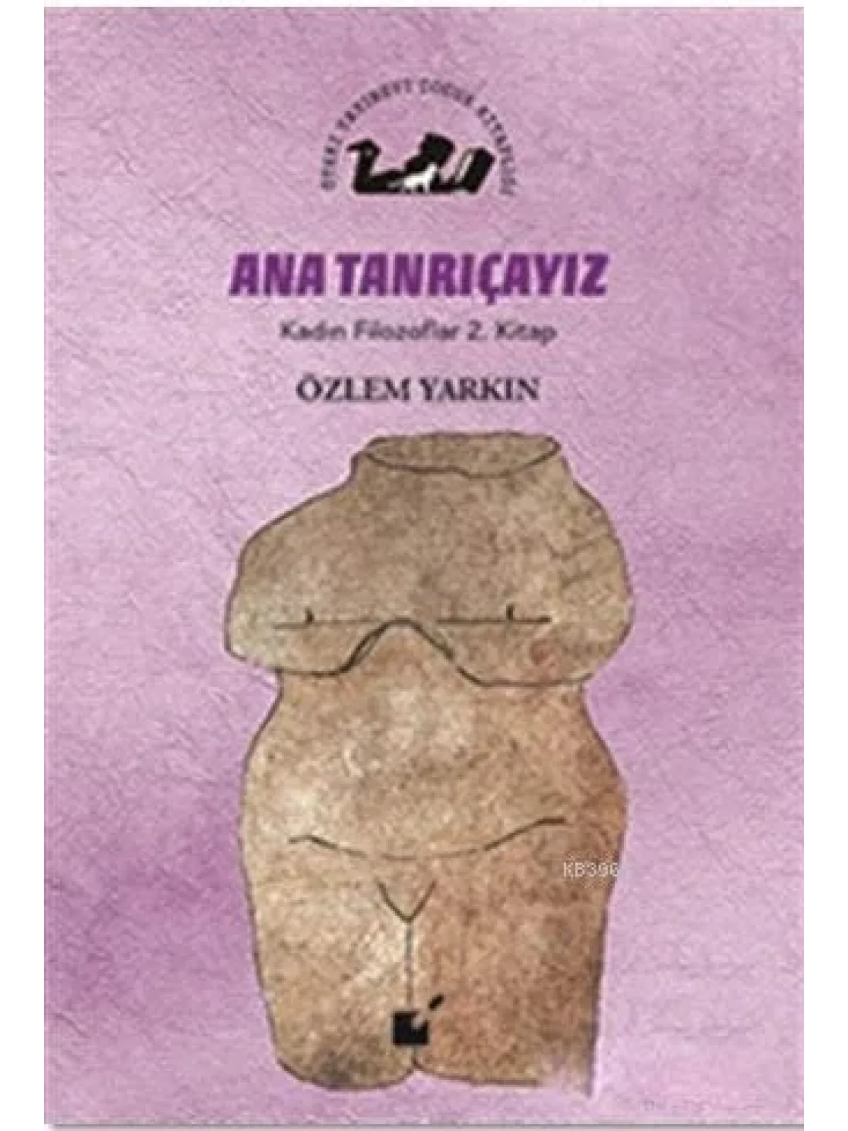 Ana Tanrıçayız - Kadın Filozoflar 2. Kitap