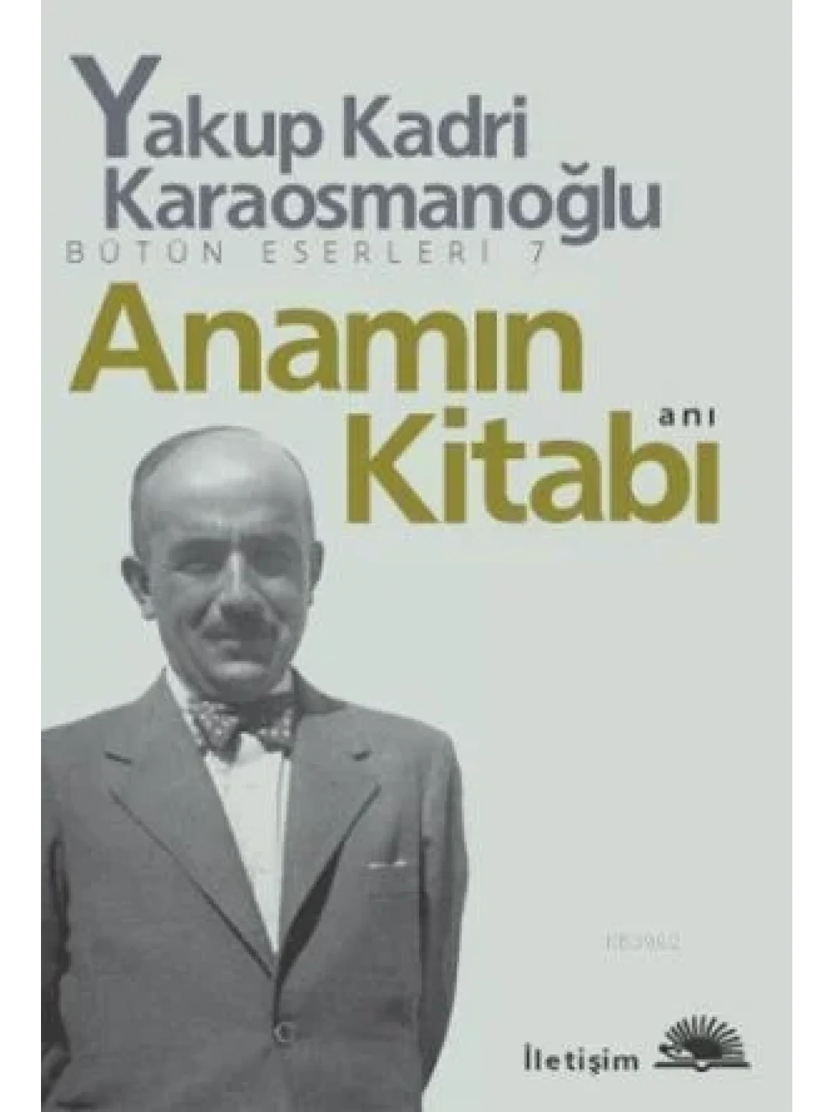 Anamın Kitabı Bütün Eserleri 7; Anı