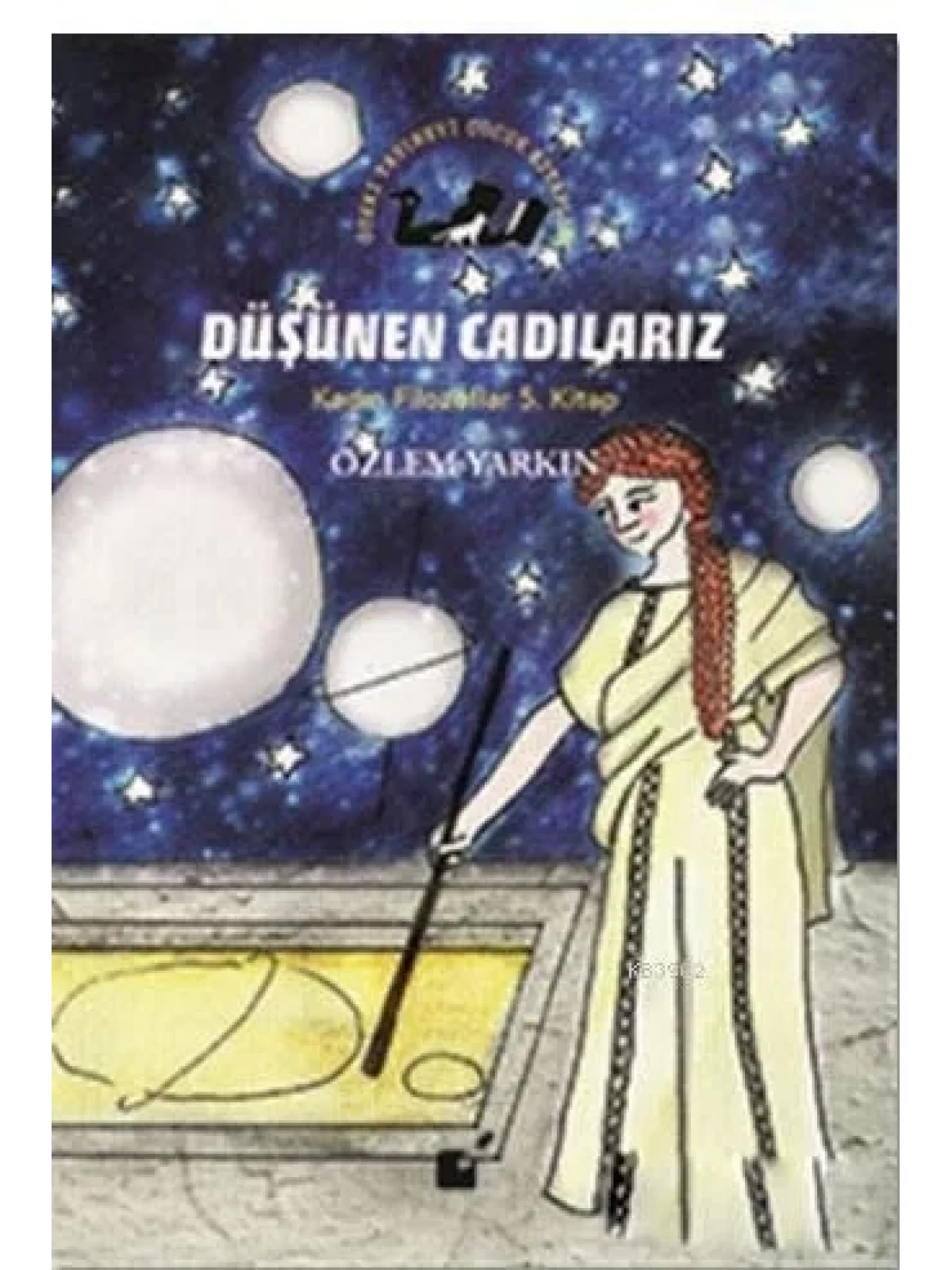 Düşünen Cadılarız - Kadın Filozoflar 5. Kitap