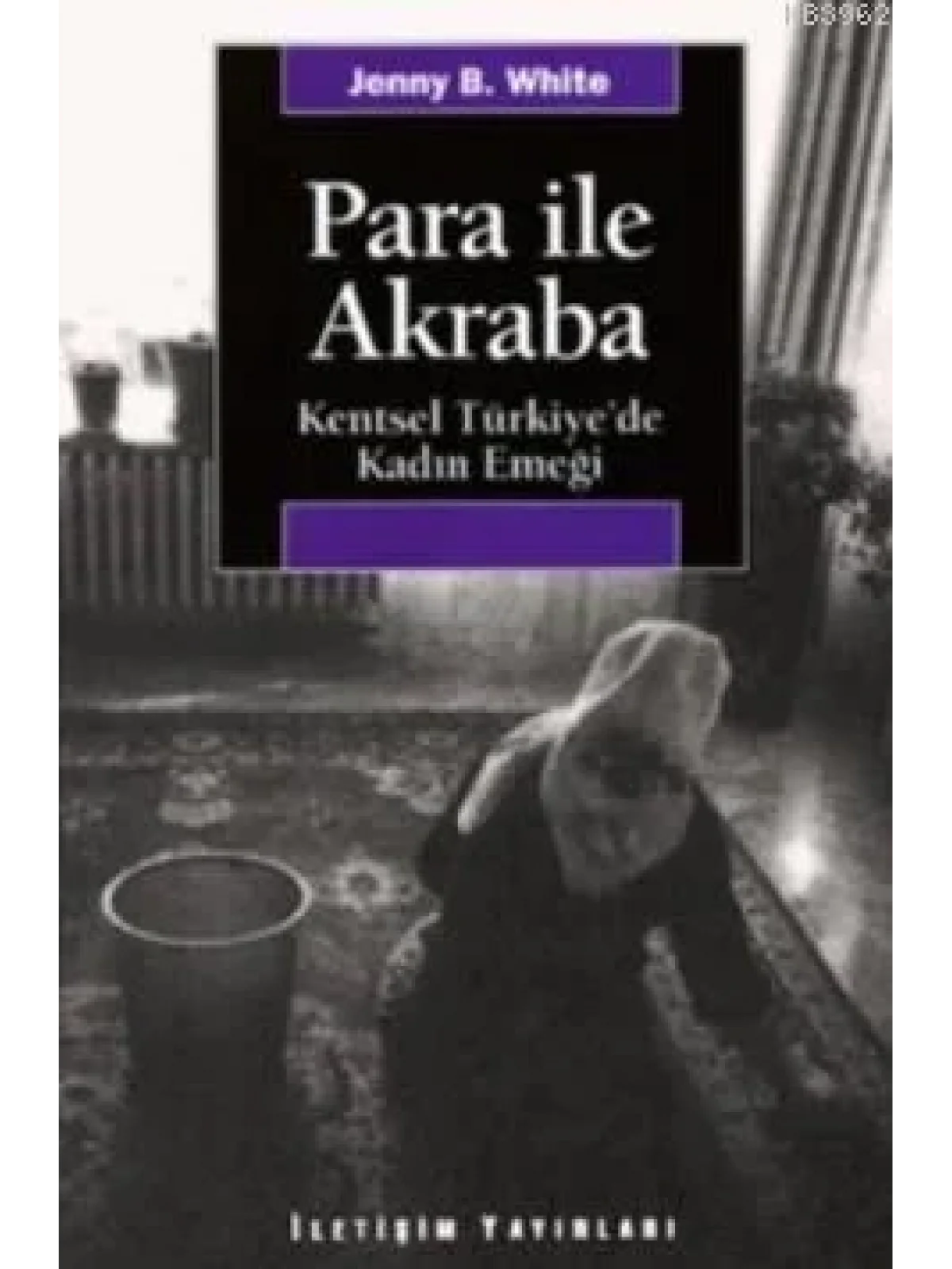 Para İle Akraba; Kentsel Türkiyede Kadın Emeği