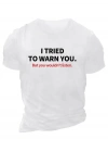 20/1 Penye Compack I TRIED TO WARN YOU. Baskılı Oversize Bisiklet Yaka T-shirt - Beyaz