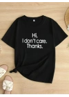 Hi, I dont care. Thanks. (Merhaba, önemli değil. Teşekkürler.) Baskılı Oversize Bisiklet Yaka T-shirt - Siyah