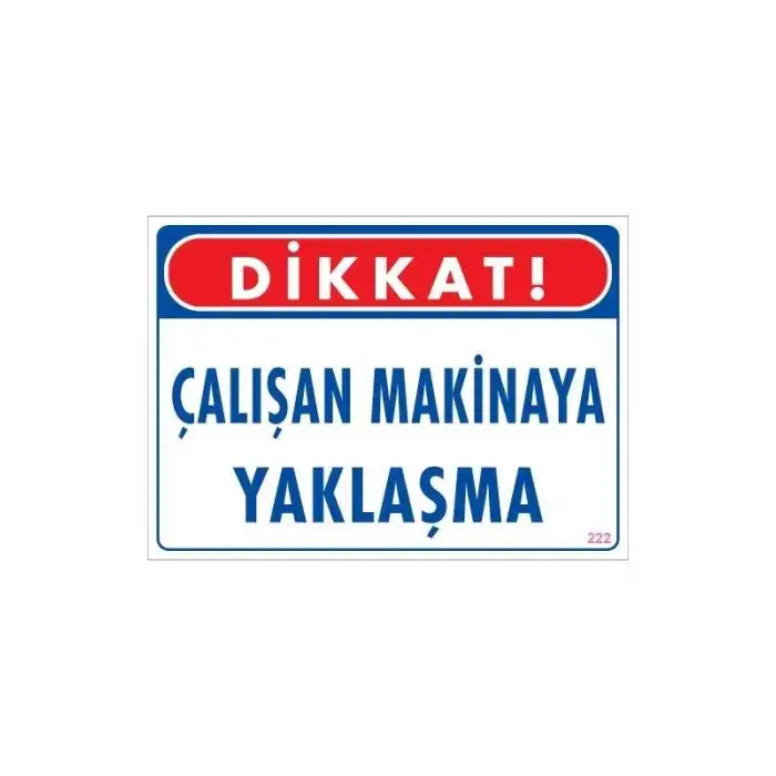 Çalışan Makinaya Yaklaşma Uyarı Levhası 25x35 KOD: 222