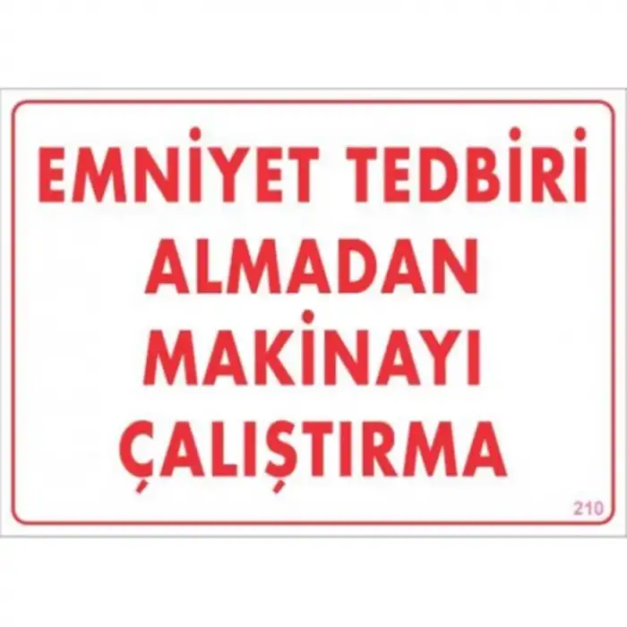 Emniyet Tedbiri Almadan Çalıştırma Uyarı Levhası  25x35 KOD:210