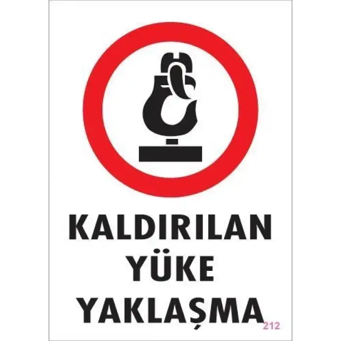 Kaldırılan Yüke Yaklaşma Uyarı Levhası 25x35 KOD: 212