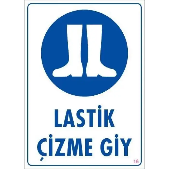 Lastik Çizme Giyiniz Uyarı Levhası 25x35 KOD:16