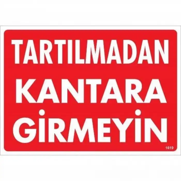Tartılmadan Kantara Girmeyin Uyarı Levhası 25x35 KOD:1619