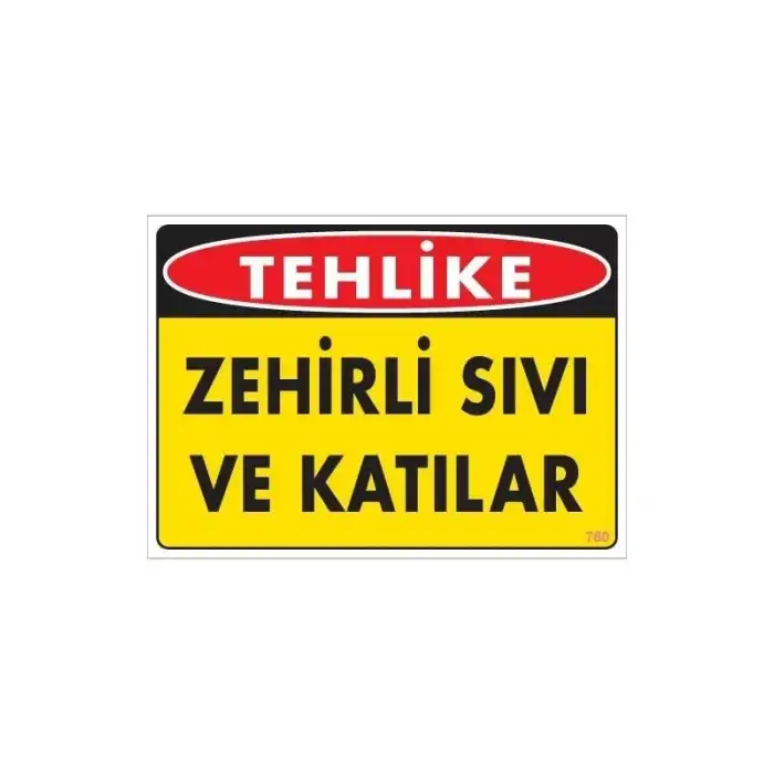 Zehirli Katı ve Sıvılar Uyarı Levhası 25x35 KOD: 780